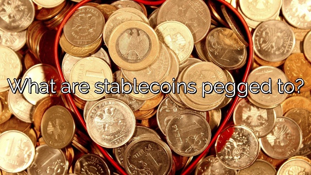 What are stablecoins pegged to?