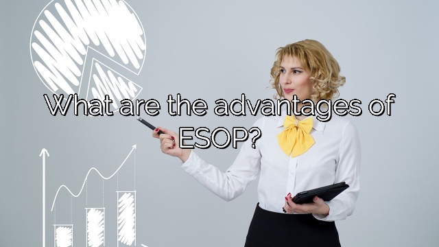 What are the advantages of ESOP?