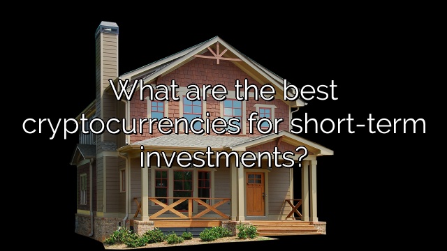 What are the best cryptocurrencies for short-term investments?