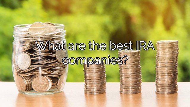 What are the best IRA companies?