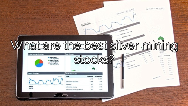 What are the best silver mining stocks?