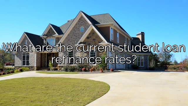 What are the current student loan refinance rates?