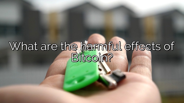 What are the harmful effects of Bitcoin?