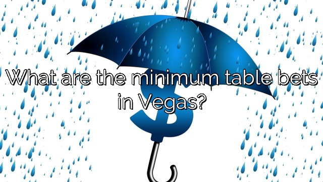 What are the minimum table bets in Vegas?
