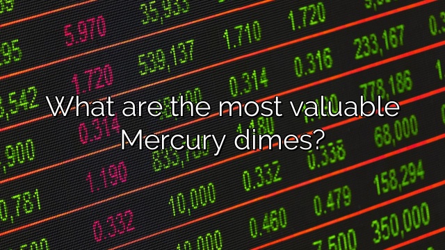 What are the most valuable Mercury dimes?