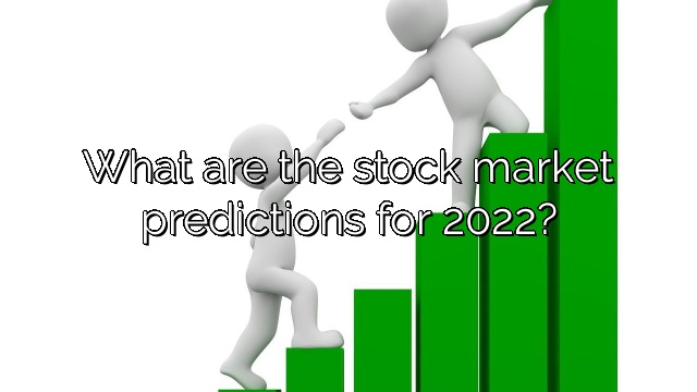 What are the stock market predictions for 2022?
