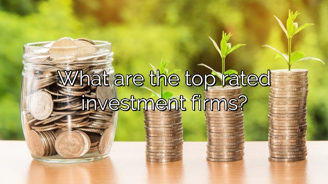 What are the top rated investment firms?