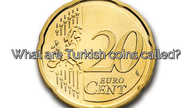 What are Turkish coins called?
