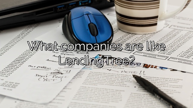 What companies are like LendingTree?