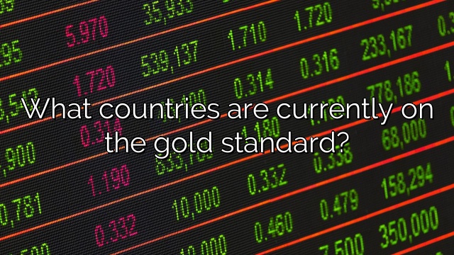 What countries are currently on the gold standard?