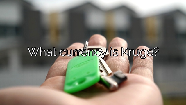 What currency is Kruge?
