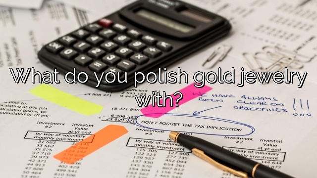What do you polish gold jewelry with?
