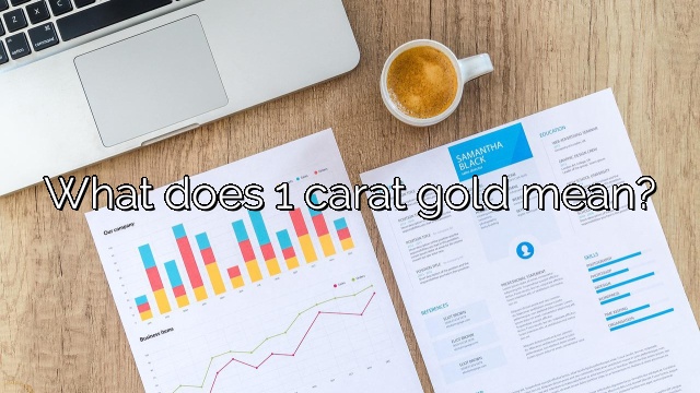 What does 1 carat gold mean?