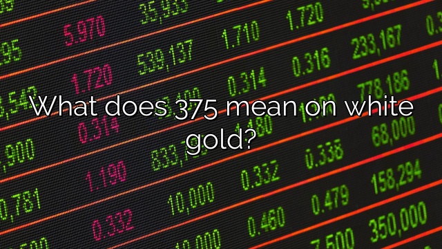 What does 375 mean on white gold?