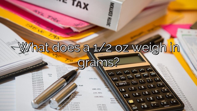 What does a 1/2 oz weigh in grams?