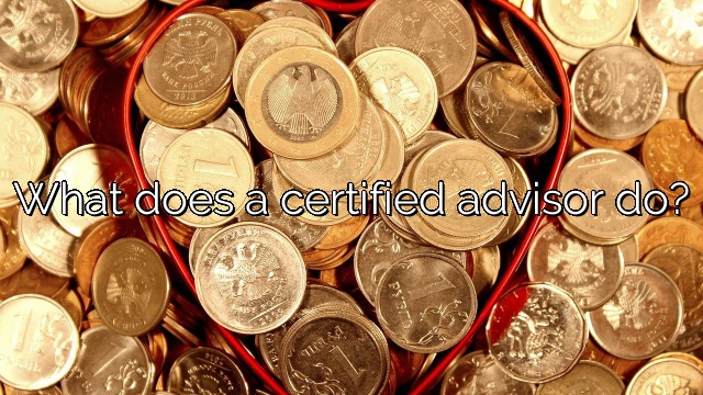 What does a certified advisor do?