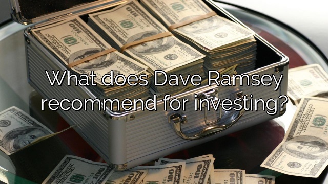 What does Dave Ramsey recommend for investing?