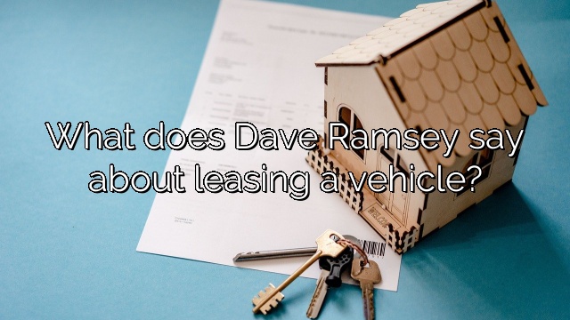 What does Dave Ramsey say about leasing a vehicle?