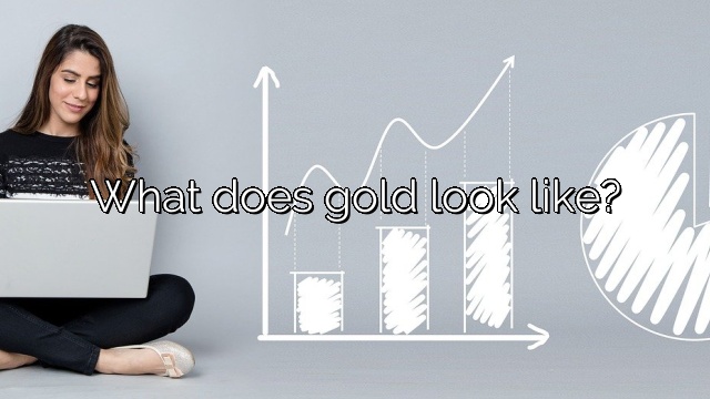What does gold look like?
