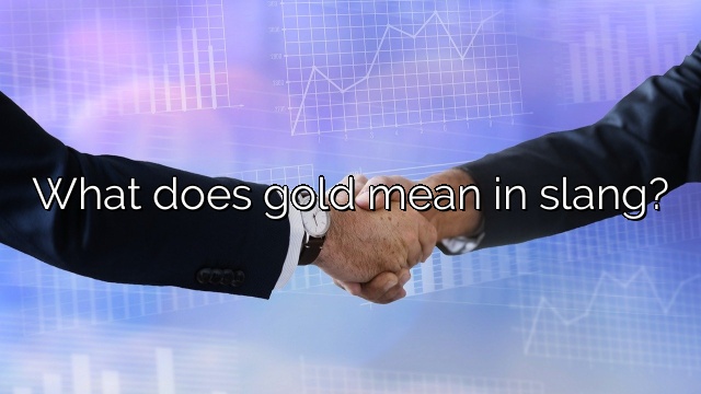 What does gold mean in slang?