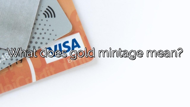 What does gold mintage mean?