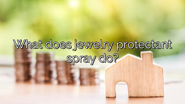 What does jewelry protectant spray do?