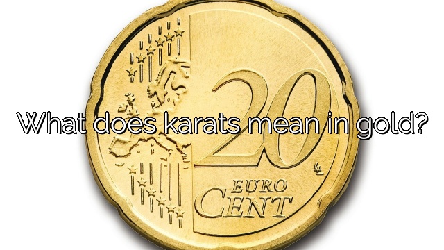 What does karats mean in gold?