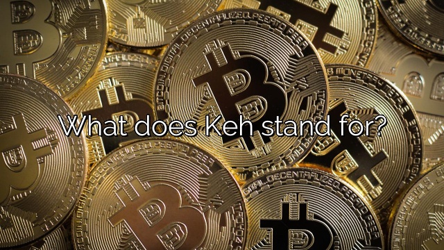 What does Keh stand for?