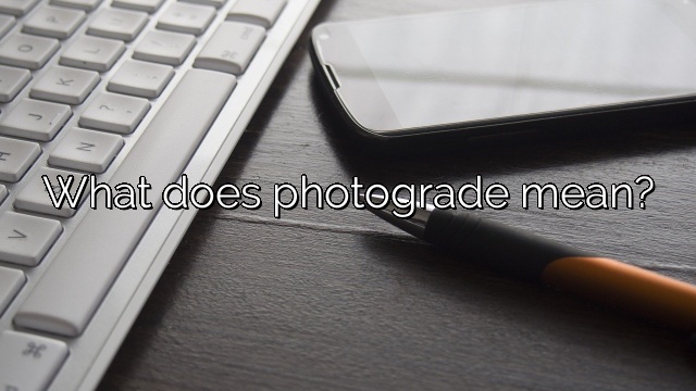 What does photograde mean?