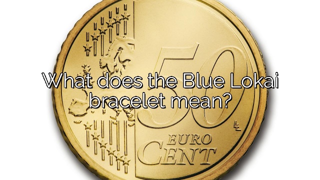What does the Blue Lokai bracelet mean?
