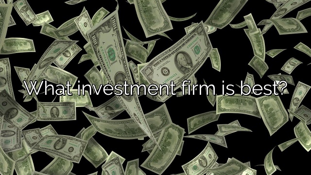 What investment firm is best?