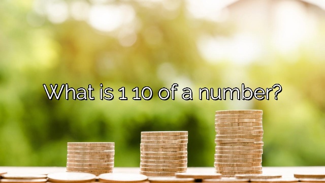 What is 1 10 of a number?