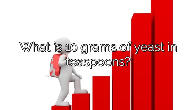 What is 10 grams of yeast in teaspoons?