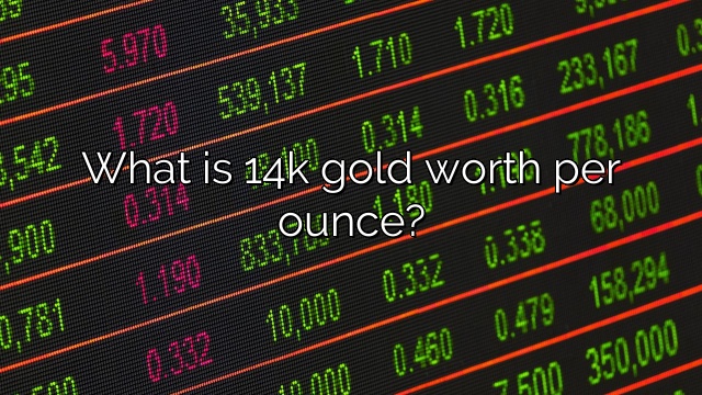 What is 14k gold worth per ounce?