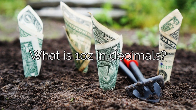 What is 1oz in decimals?