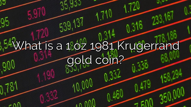 What is a 1 oz 1981 Krugerrand gold coin?