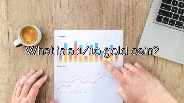 What is a 1/10 gold coin?