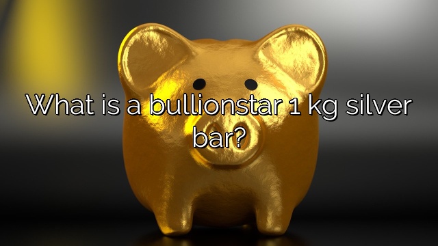 What is a bullionstar 1 kg silver bar?