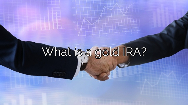 What is a gold IRA?