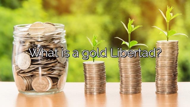 What is a gold Libertad?