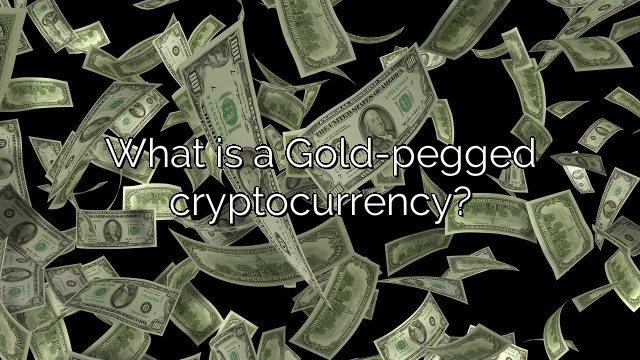 What is a Gold-pegged cryptocurrency?