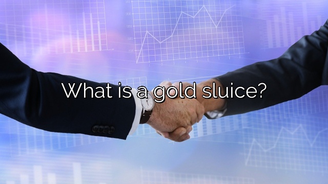 What is a gold sluice?