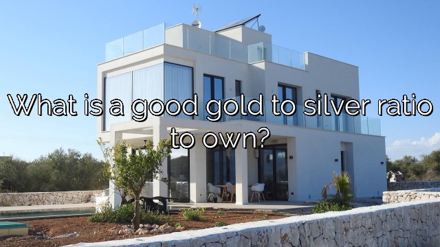 What is a good gold to silver ratio to own?