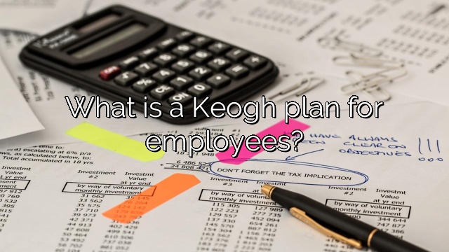 What is a Keogh plan for employees?