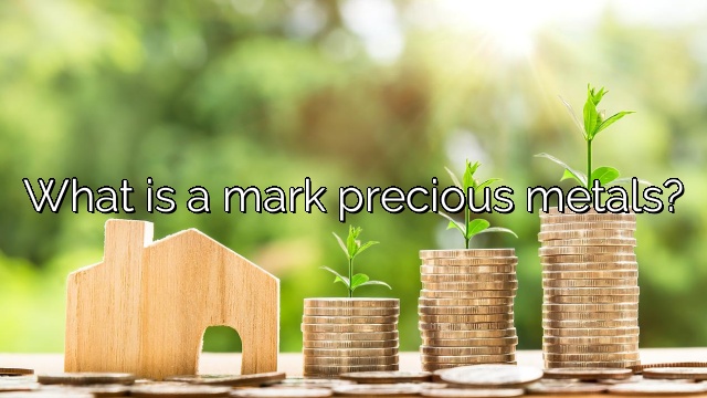 What is a mark precious metals?