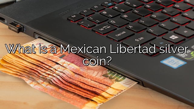 What is a Mexican Libertad silver coin?
