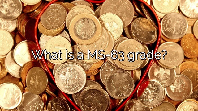 What is a MS-63 grade?