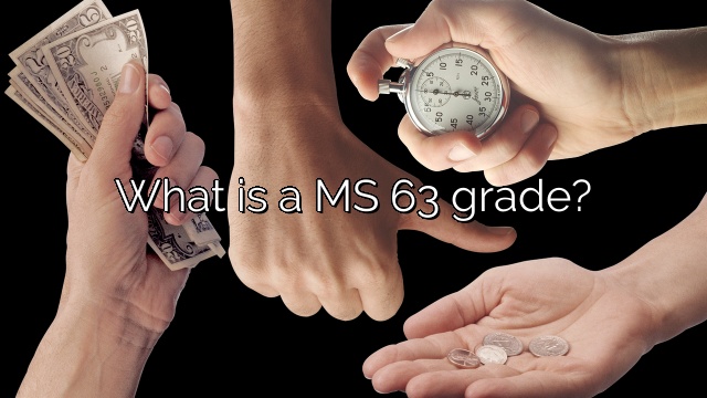 What is a MS 63 grade?