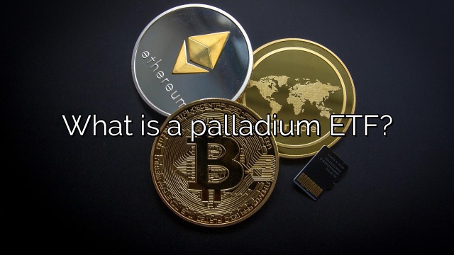 What is a palladium ETF?