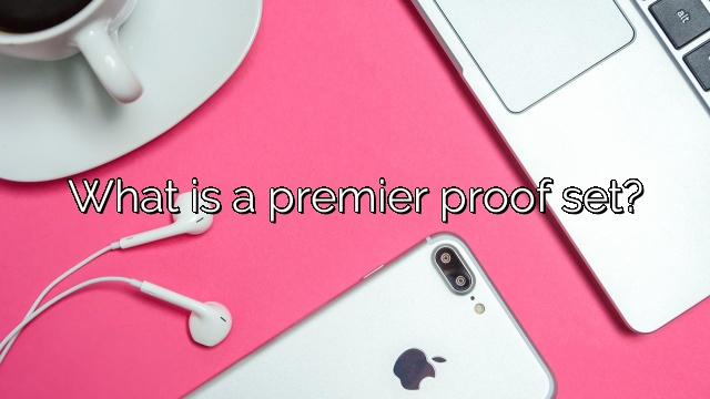What is a premier proof set?